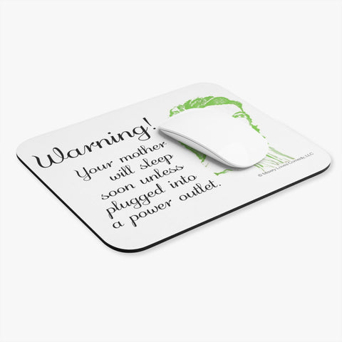 Warning! Your Mother Will Sleep Soon Unless Plugged Into a Power Outlet - Mouse Pad (Rectangle)