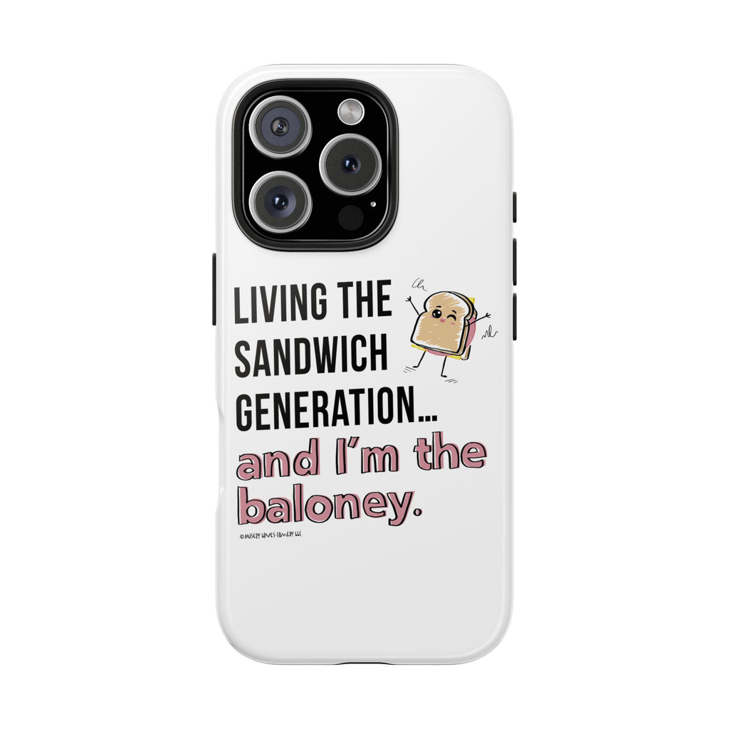 Living the Sandwich Generation…and I’m the Baloney! Phone Case