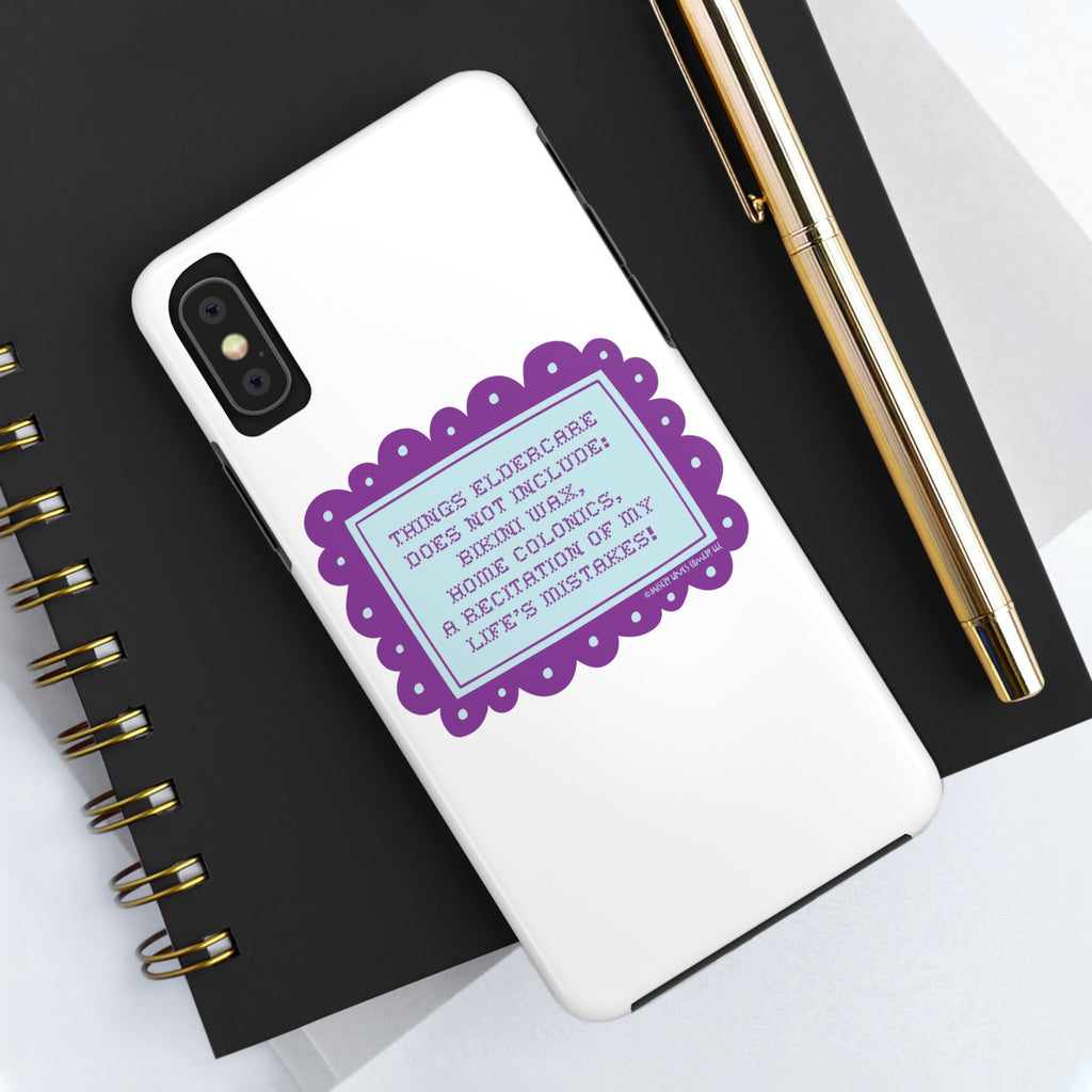 Things Eldercare Does NOT Include - Phone Case