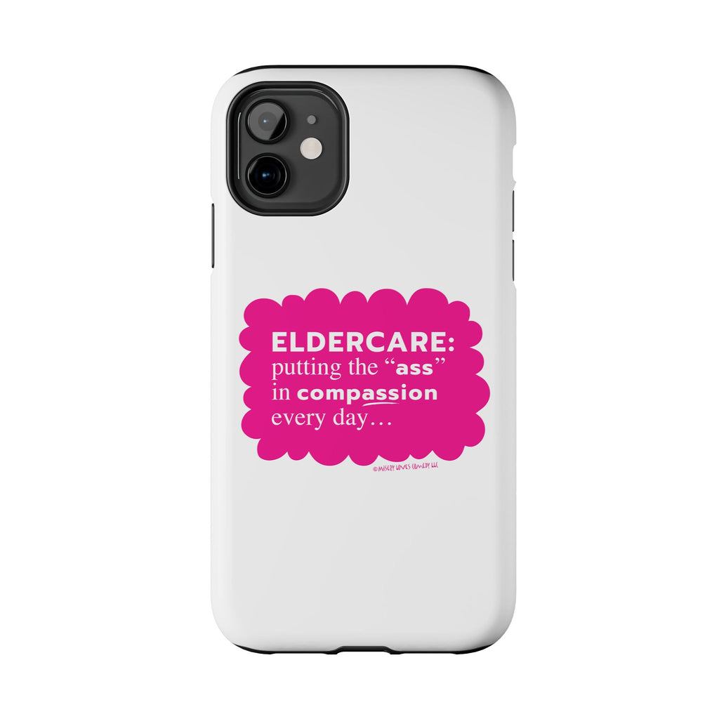 Eldercare...Putting the "Ass" in Compassion - Phone Case