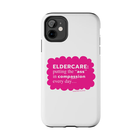 Eldercare...Putting the "Ass" in Compassion - Phone Case