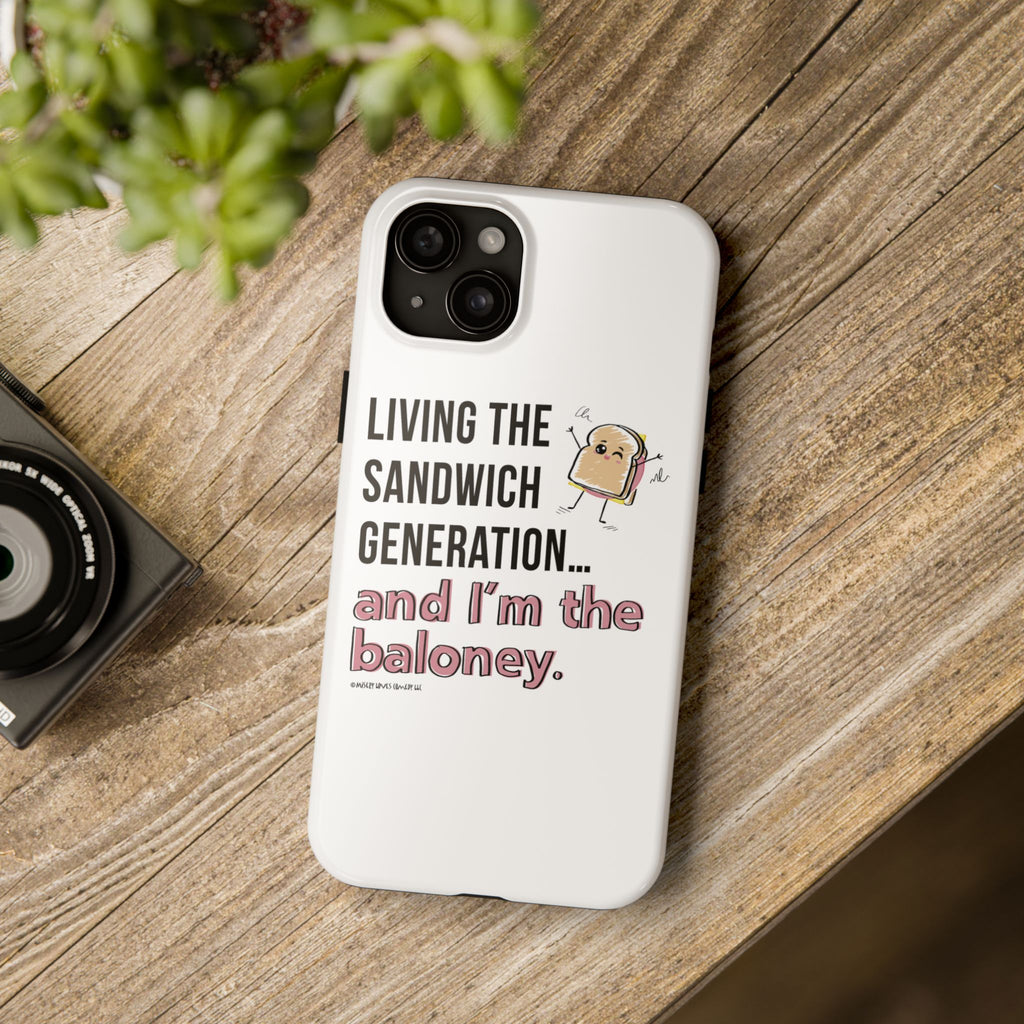 Living the Sandwich Generation…and I’m the Baloney! Phone Case