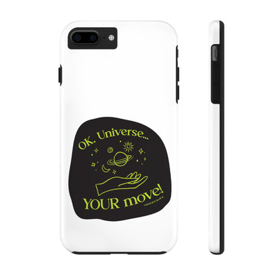 Ok, Universe ... Your Move! - Phone Case Ok, Universe ... Your Move! - Phone Case