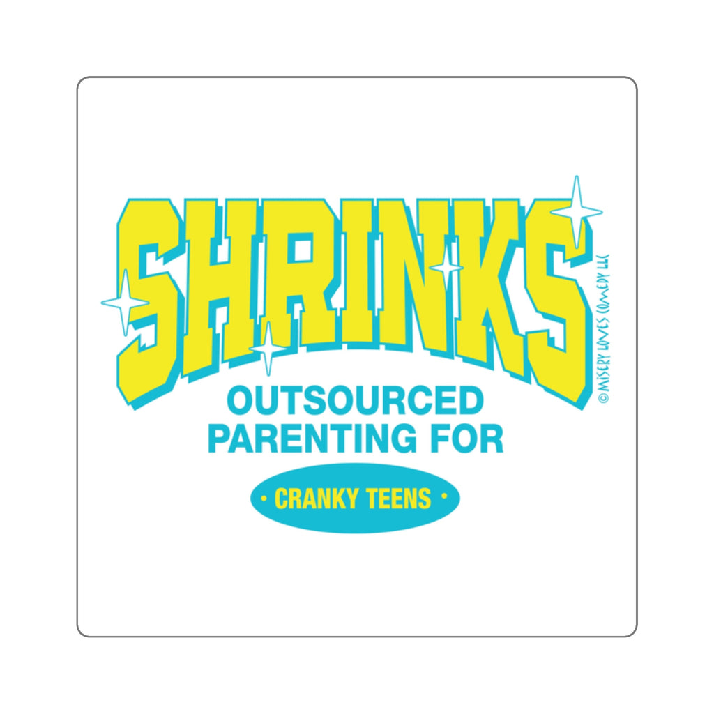 Shrinks: Outsourced Parenting for Cranky Teens. Square Stickers