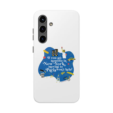 If You Are Neurotic in New York, Moving to Paris Won't Help! - Phone Case