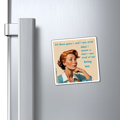 Tired of Not Being Me (1) - Magnet Tired of Not Being Me (1) - Magnet