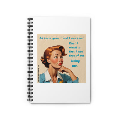 Tired of Not Being Me (1) - Spiral notebook - ruled line Tired of Not Being Me (1) - Spiral notebook - ruled line