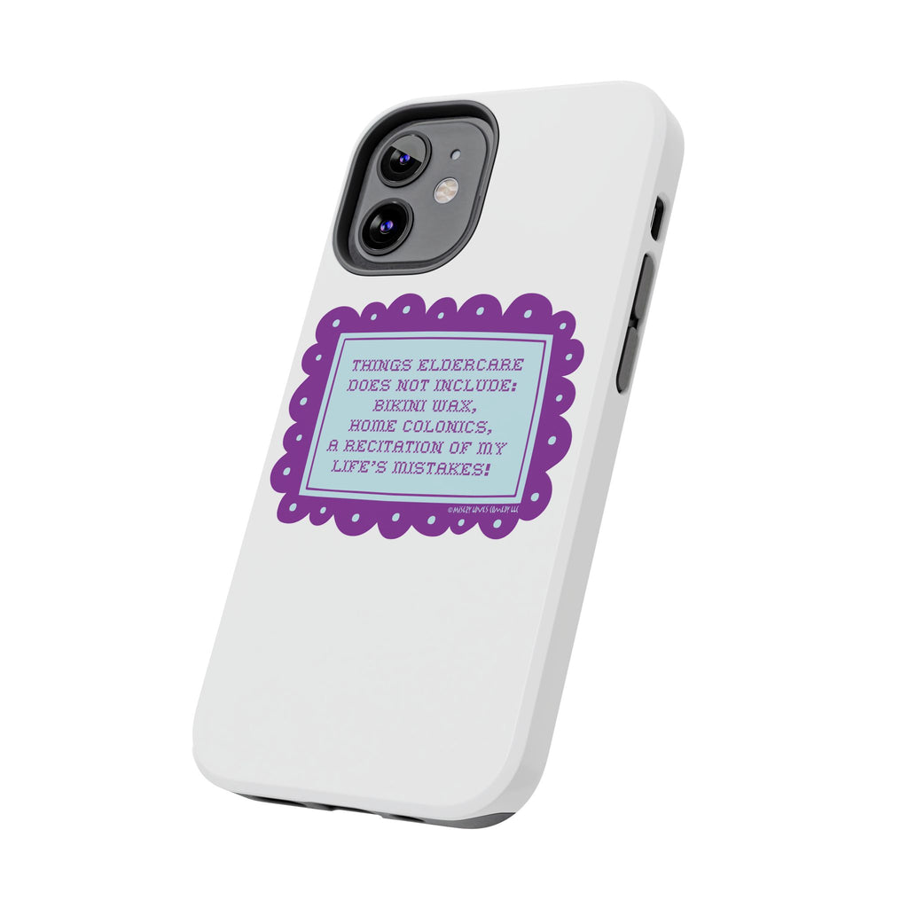Things Eldercare Does NOT Include - Phone Case