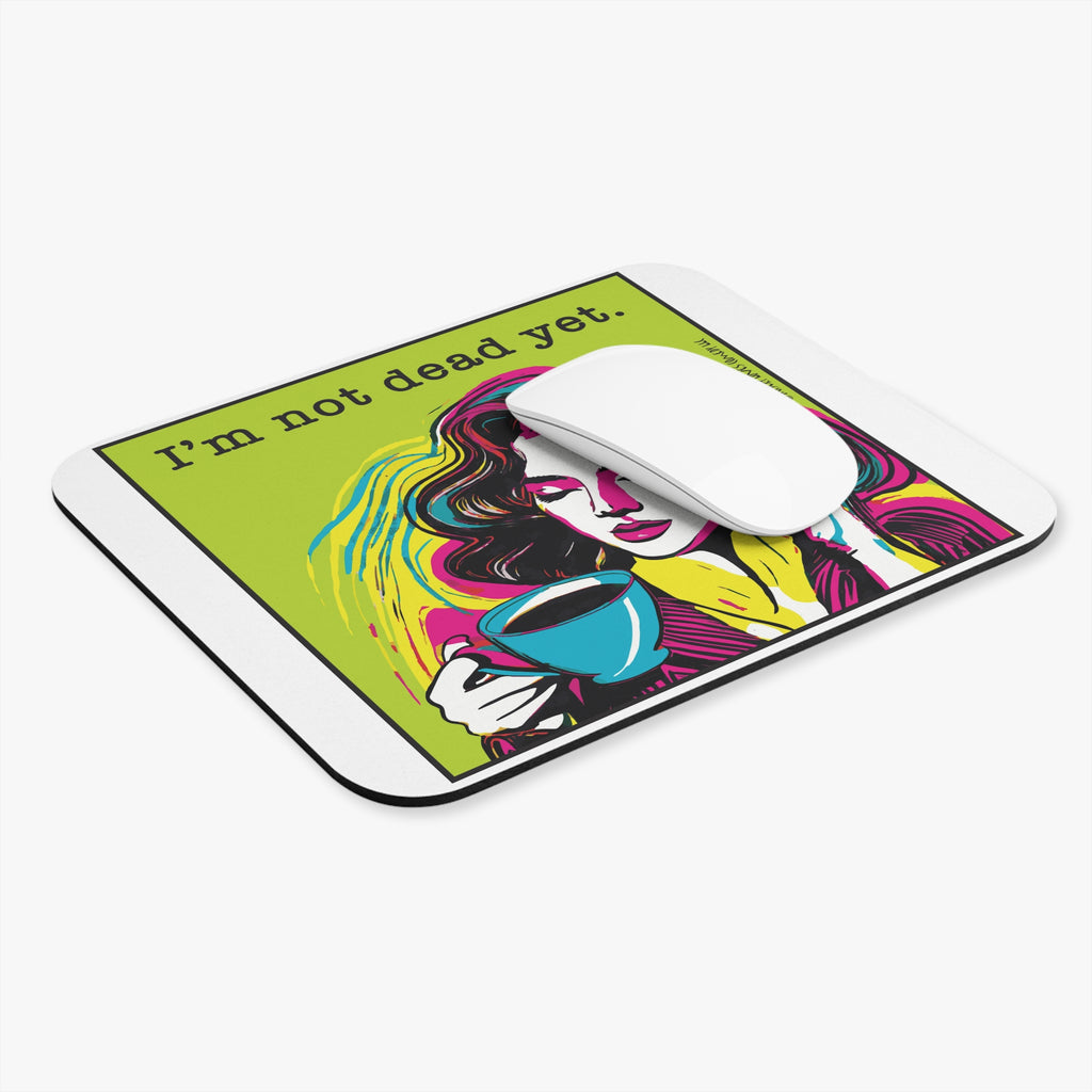I’m Not Dead Yet - Mouse Pad (Rectangle)