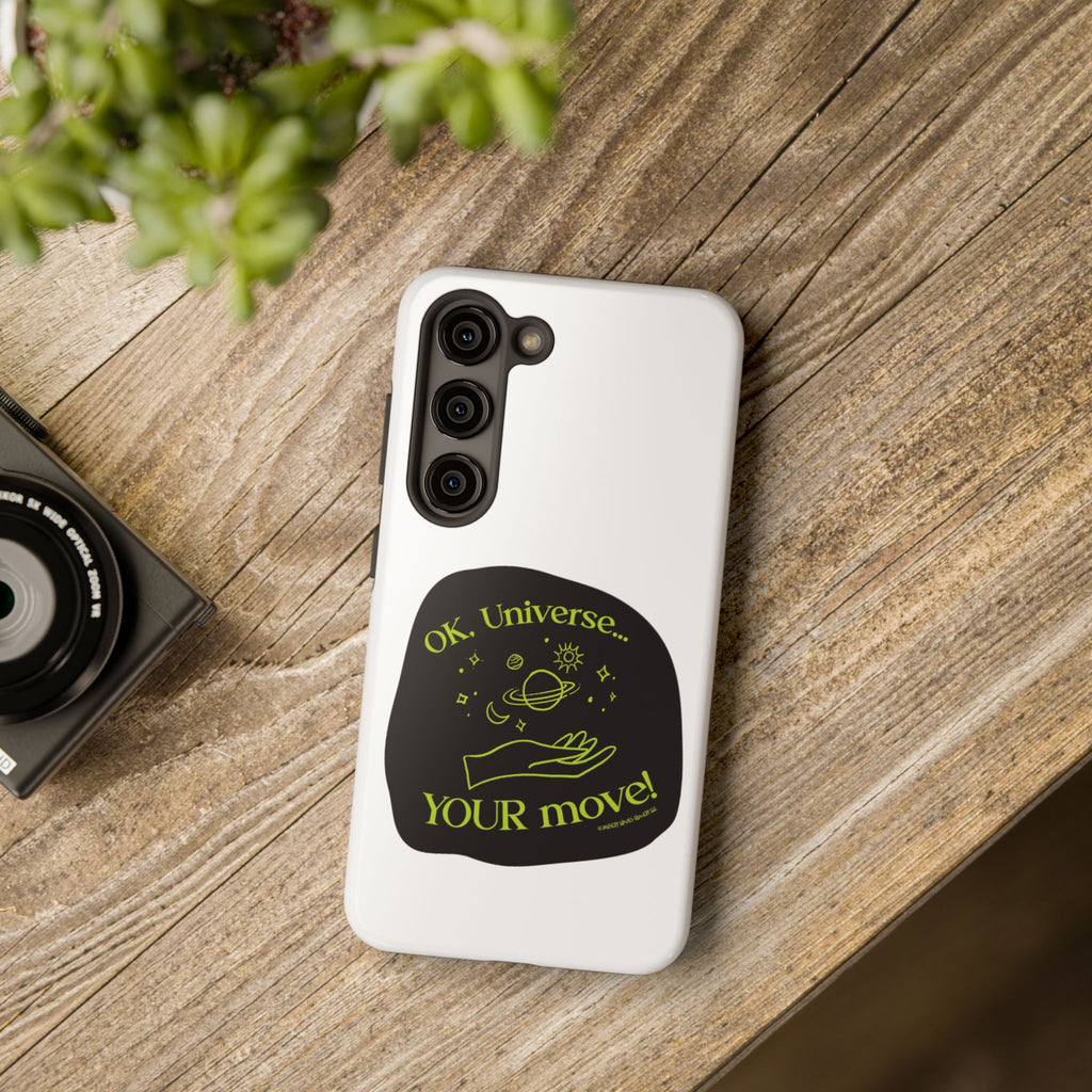 Ok, Universe ... Your Move! - Phone Case