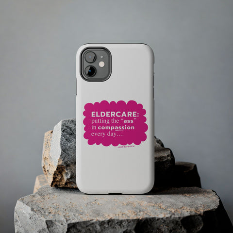 Eldercare...Putting the "Ass" in Compassion - Phone Case