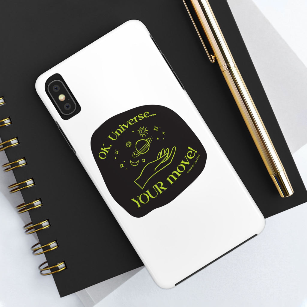Ok, Universe ... Your Move! - Phone Case