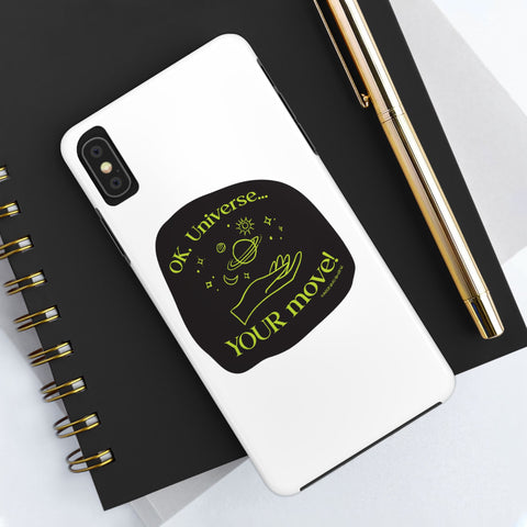 Ok, Universe ... Your Move! - Phone Case