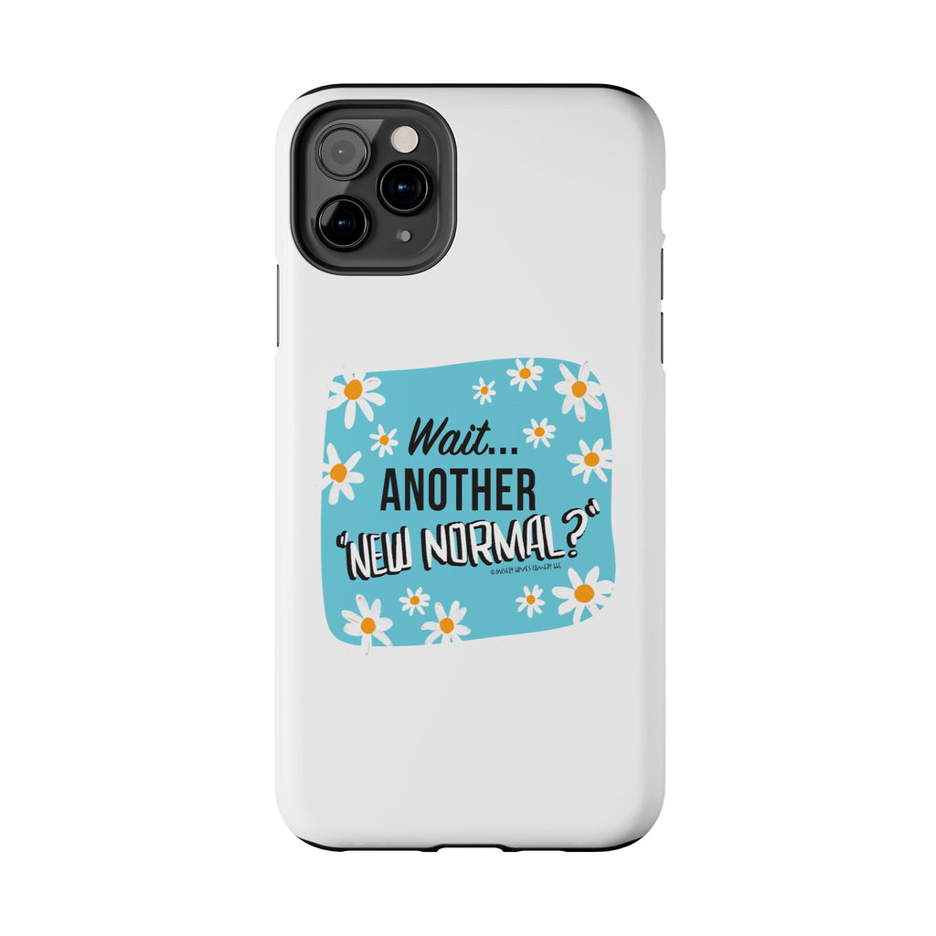 Wait...Another “New Normal”? – Phone Case