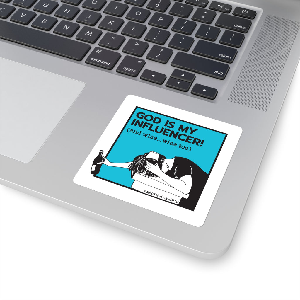 God Is My Influencer! (And Wine ... Wine Too) - Square Stickers