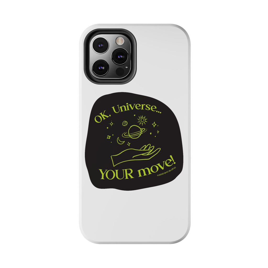 Ok, Universe ... Your Move! - Phone Case