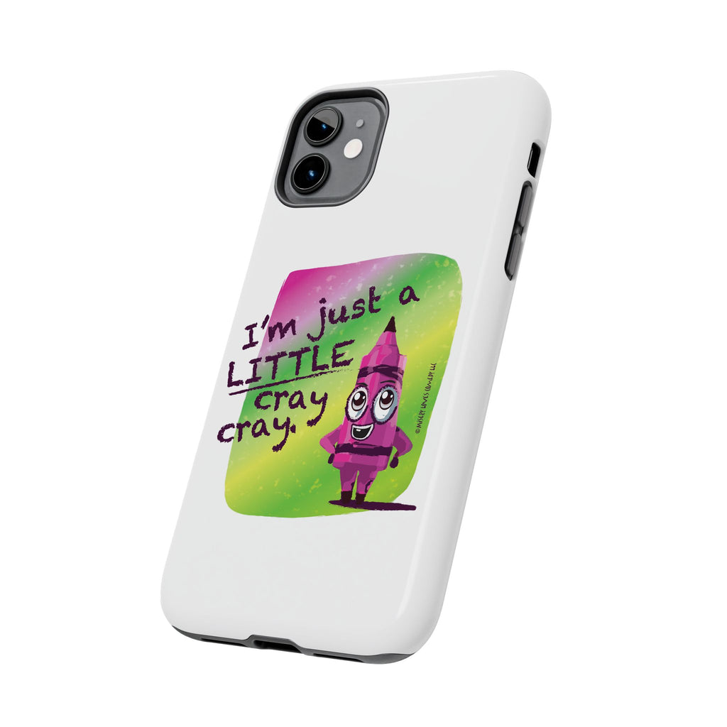 I'm Just A LITTLE Cray Cray - Phone Case