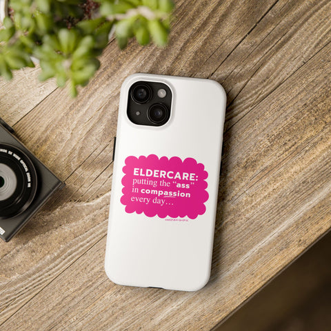 Eldercare...Putting the "Ass" in Compassion - Phone Case