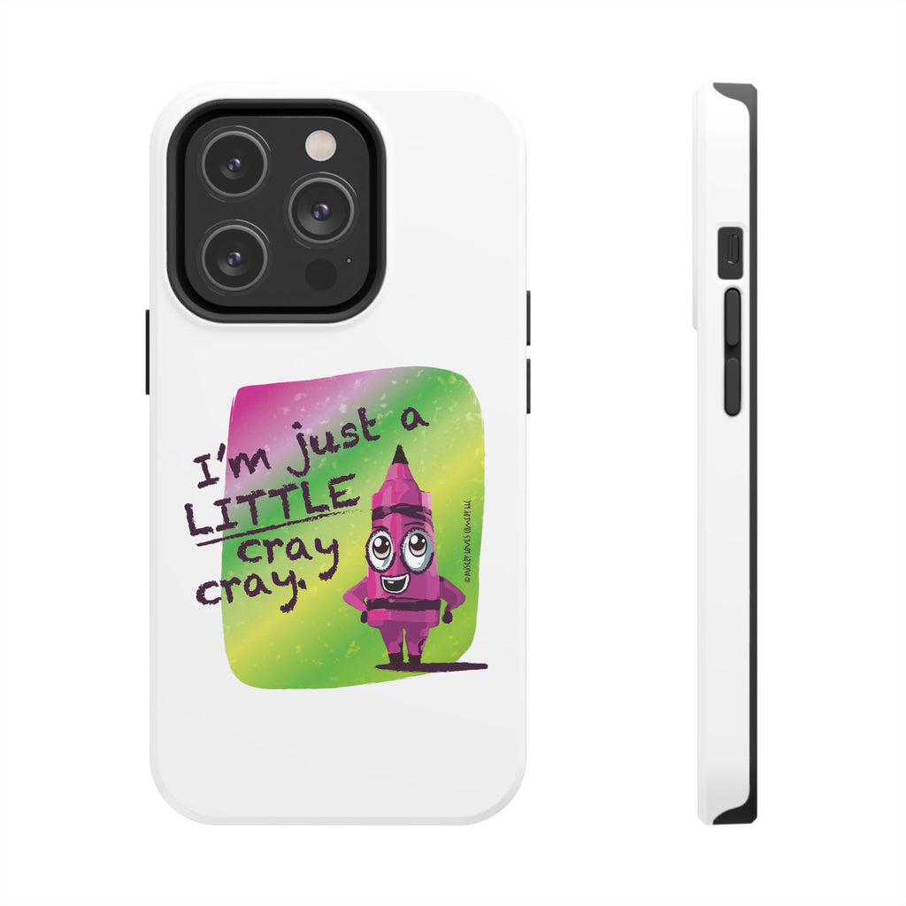 I'm Just A LITTLE Cray Cray - Phone Case