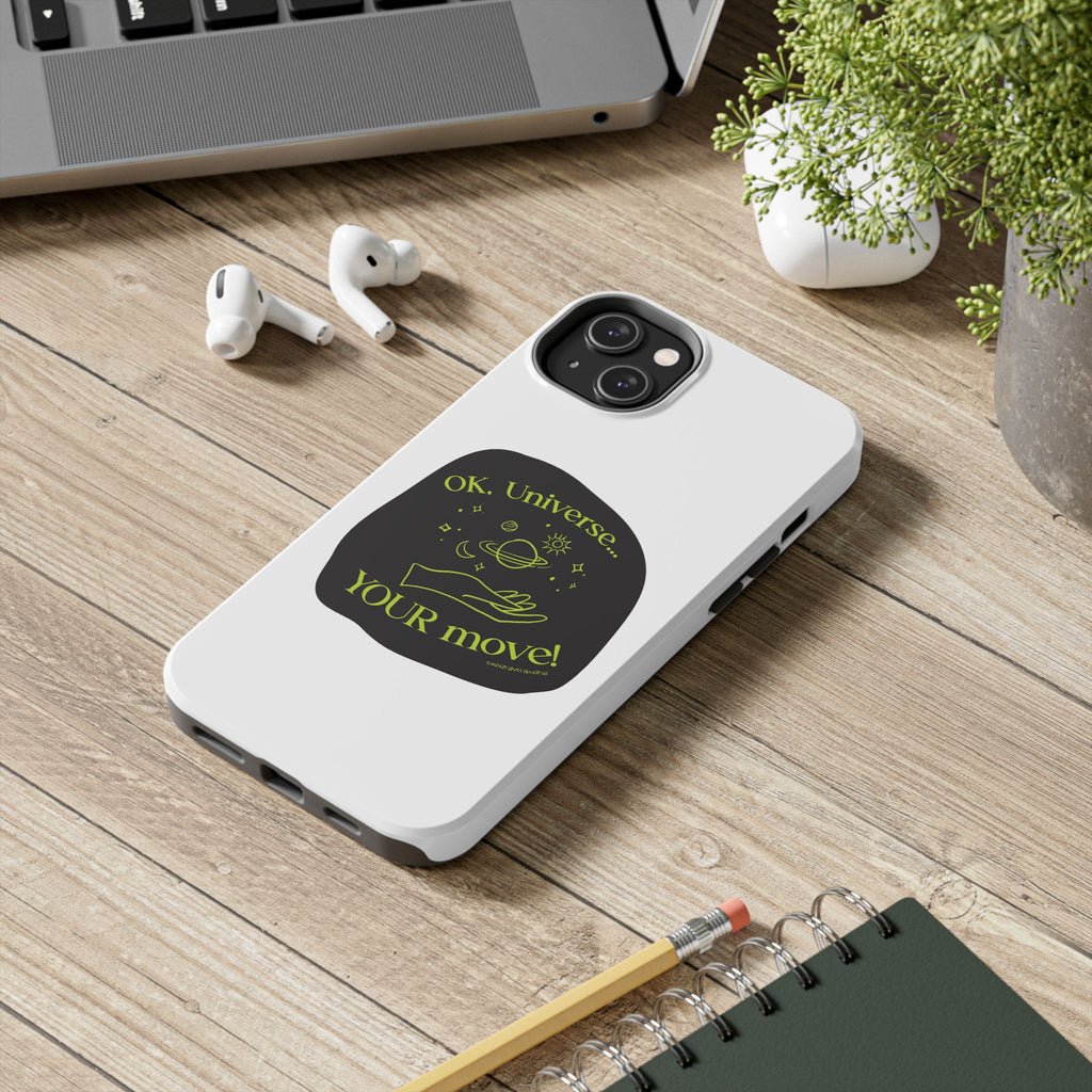 Ok, Universe ... Your Move! - Phone Case