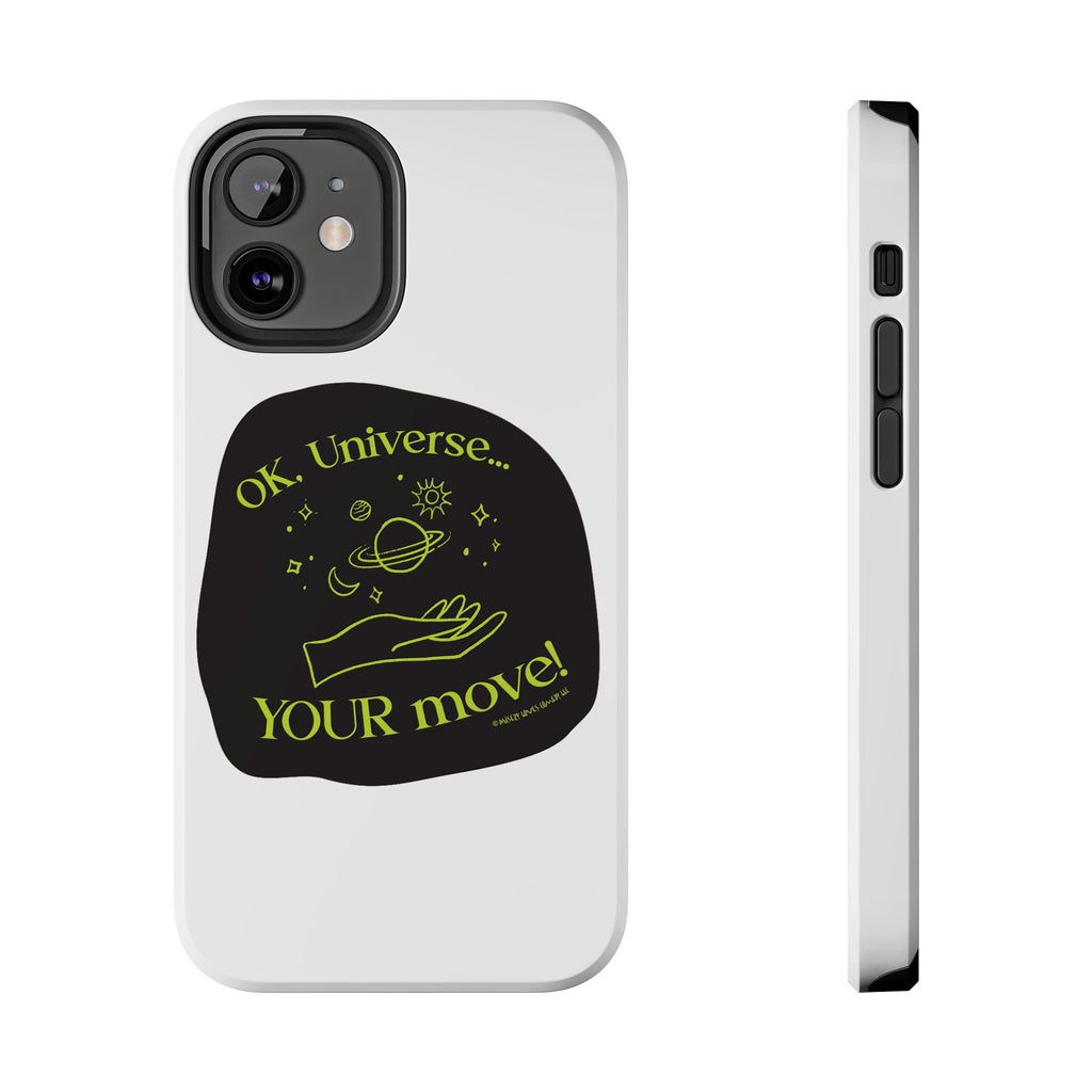 Ok, Universe ... Your Move! - Phone Case