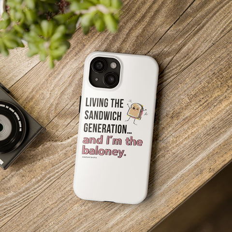 Living the Sandwich Generation…and I’m the Baloney! Phone Case