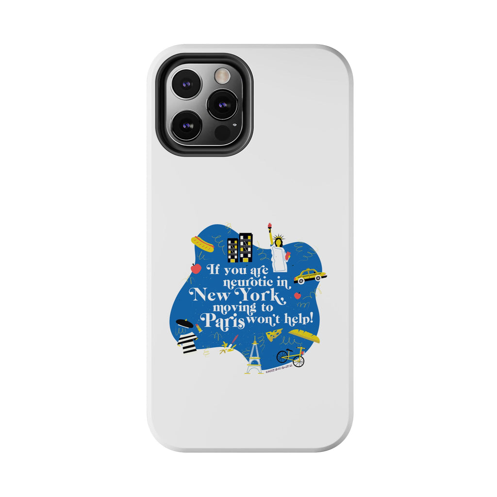 If You Are Neurotic in New York, Moving to Paris Won't Help! - Phone Case