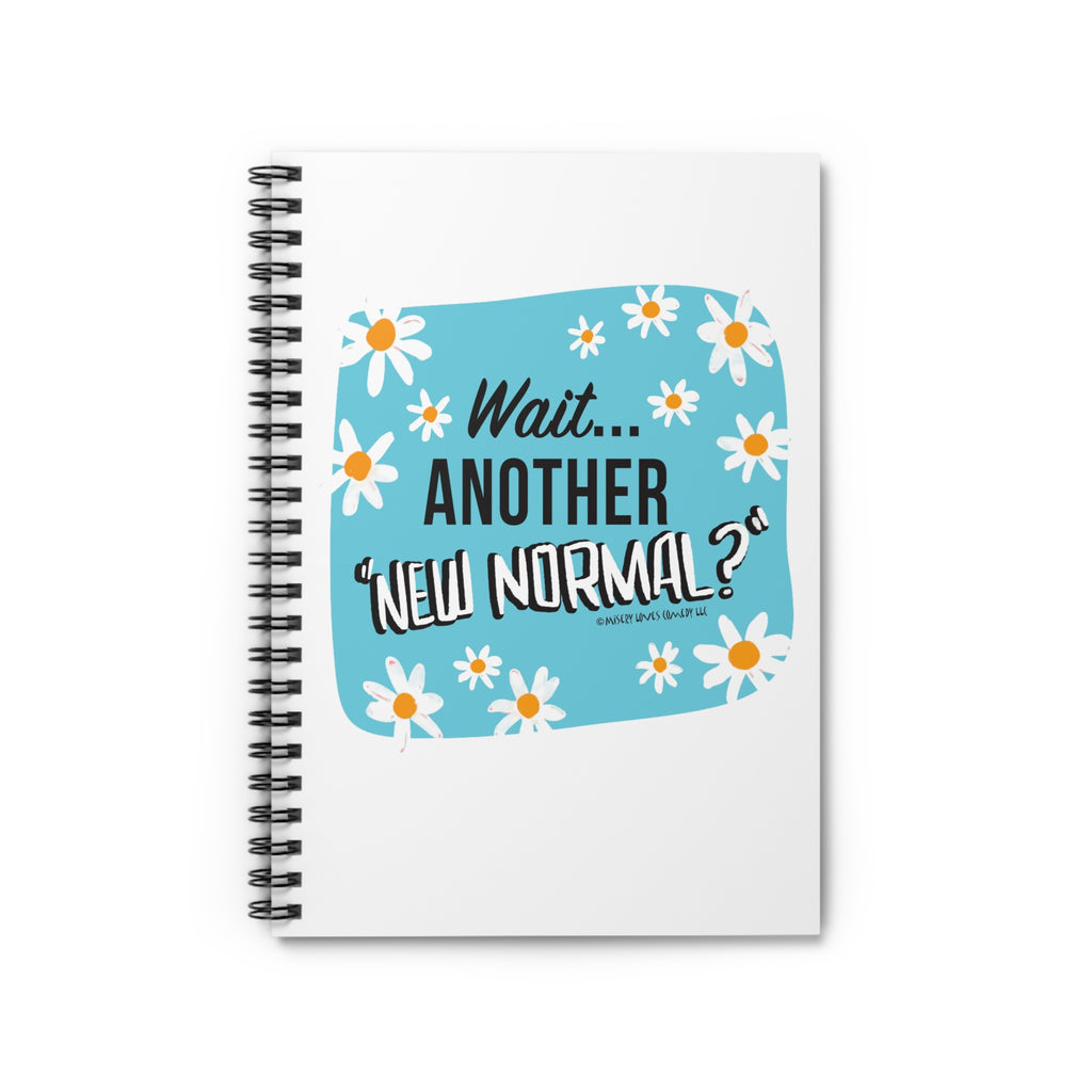 Wait...Another “New Normal”? – Spiral Notebook - Ruled Line