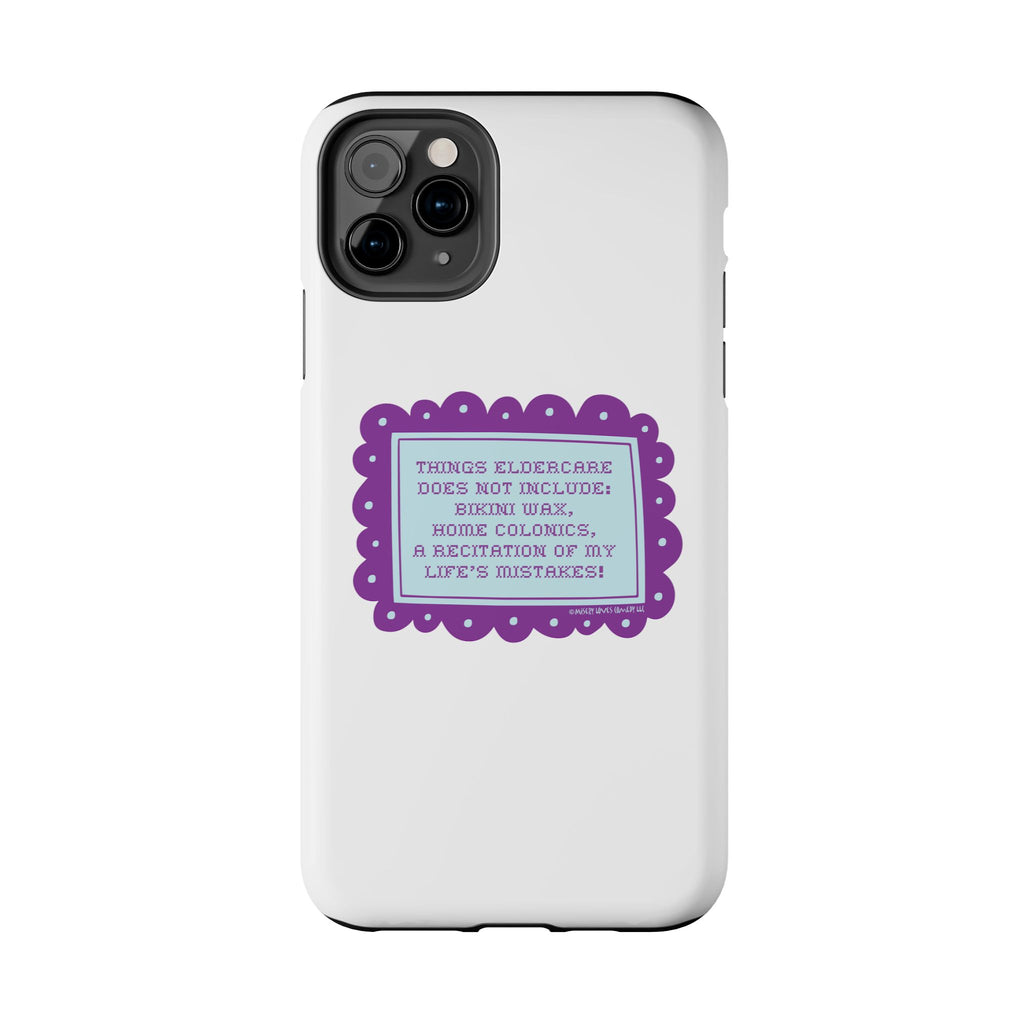 Things Eldercare Does NOT Include - Phone Case