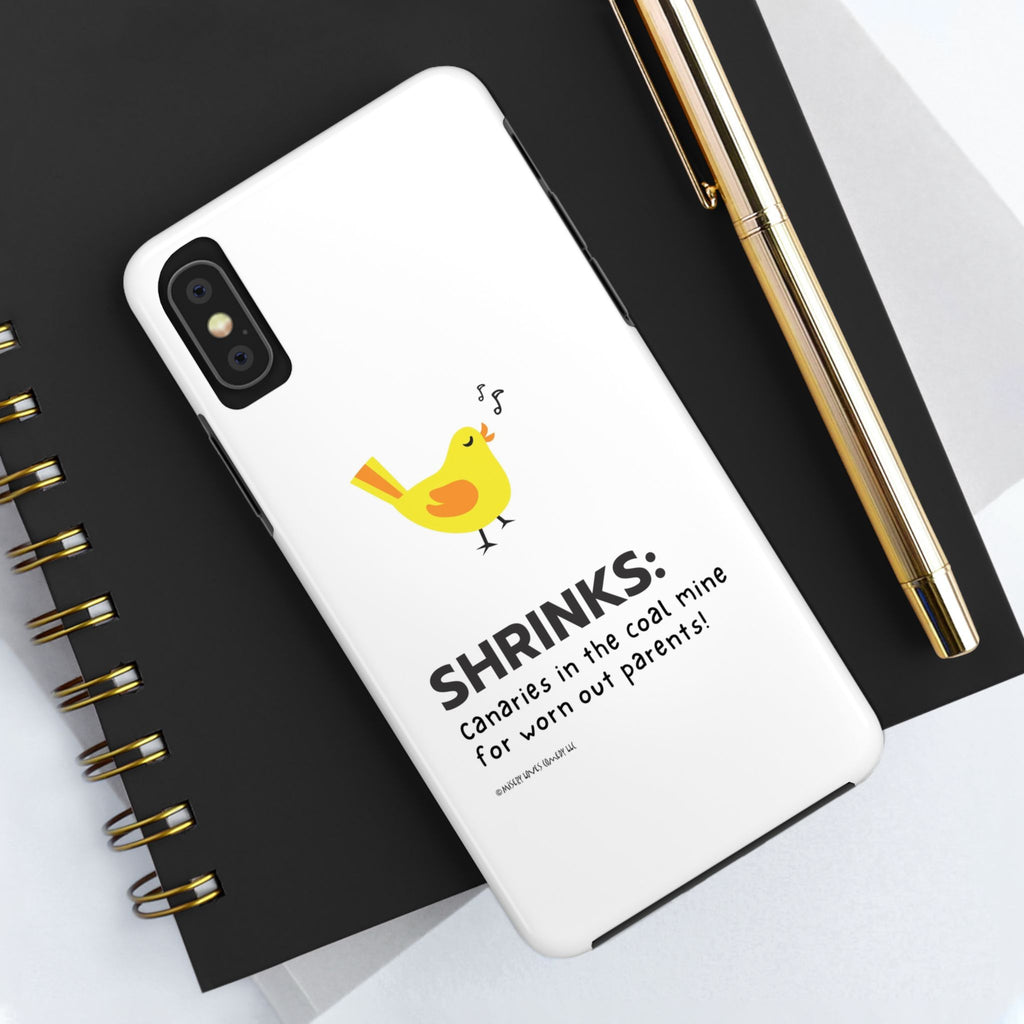Shrinks: Canaries in the Coal Mine for Worn Out Parents! - Phone Case