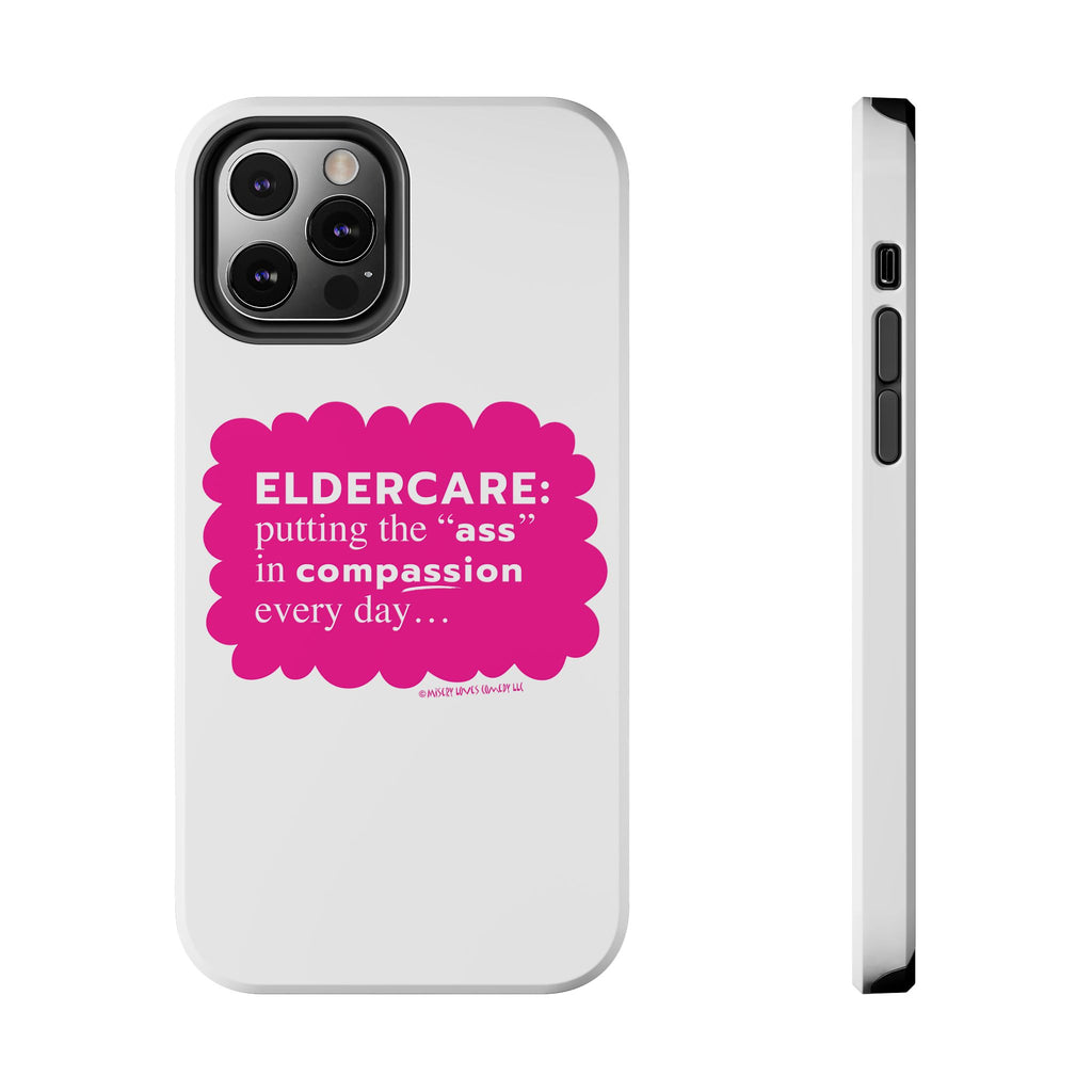 Eldercare...Putting the "Ass" in Compassion - Phone Case