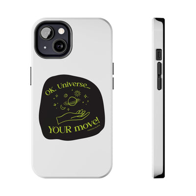 Ok, Universe ... Your Move! - Phone Case Ok, Universe ... Your Move! - Phone Case