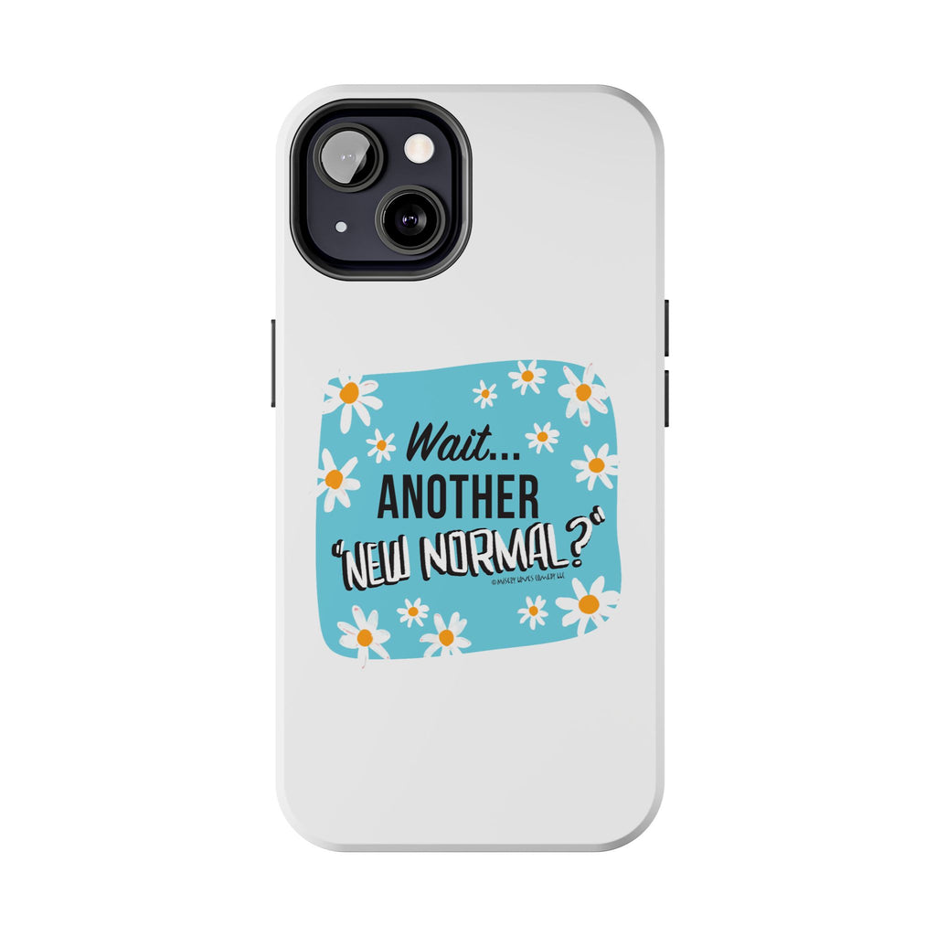 Wait...Another “New Normal”? – Phone Case