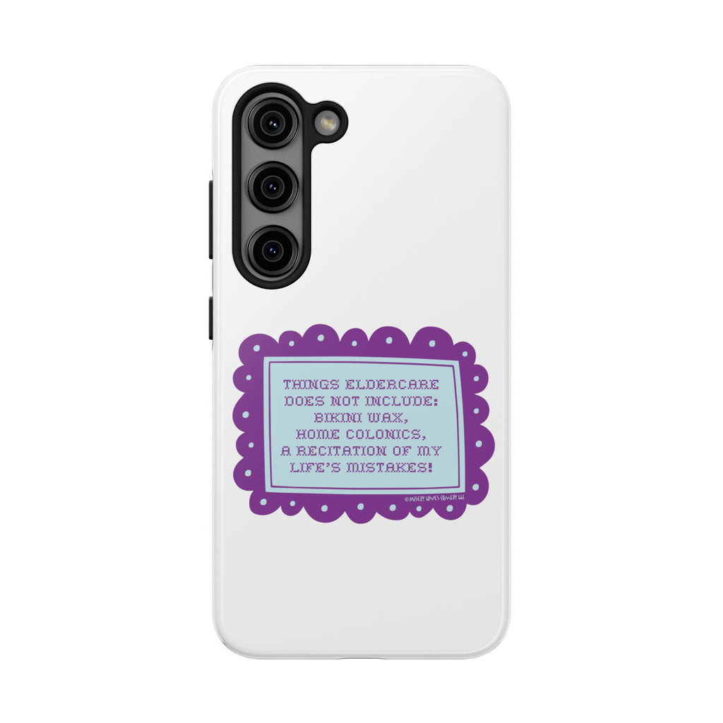 Things Eldercare Does NOT Include - Phone Case