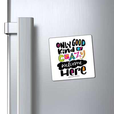 Only Good Kind of Crazy Welcome Here - Magnet Only Good Kind of Crazy Welcome Here - Magnet