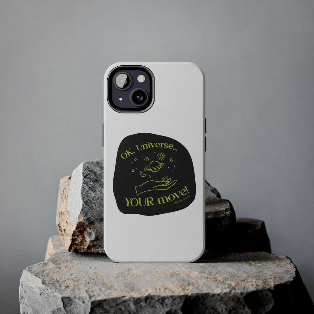 Ok, Universe ... Your Move! - Phone Case