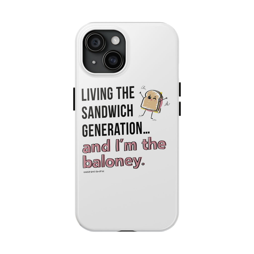 Living the Sandwich Generation…and I’m the Baloney! Phone Case