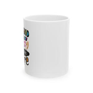 Only Good Kind of Crazy Welcome Here - Ceramic Mug, (11oz) Only Good Kind of Crazy Welcome Here - Ceramic Mug, (11oz)