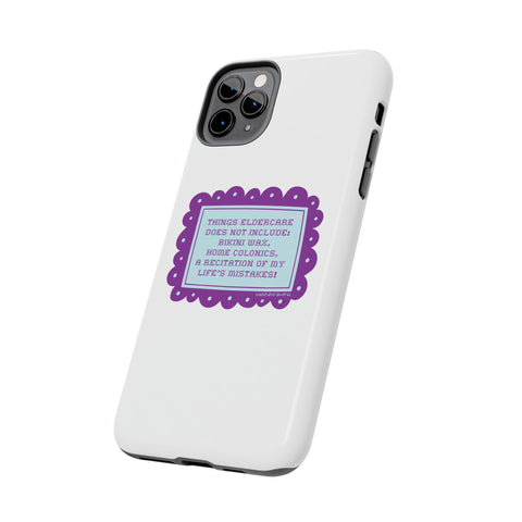 Things Eldercare Does NOT Include - Phone Case