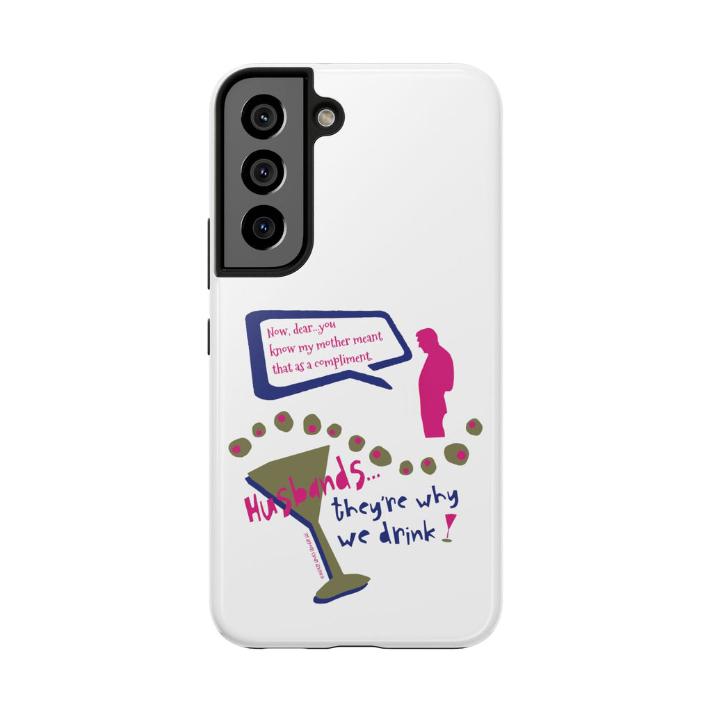 Husbands...They're Why We Drink! Phone Case