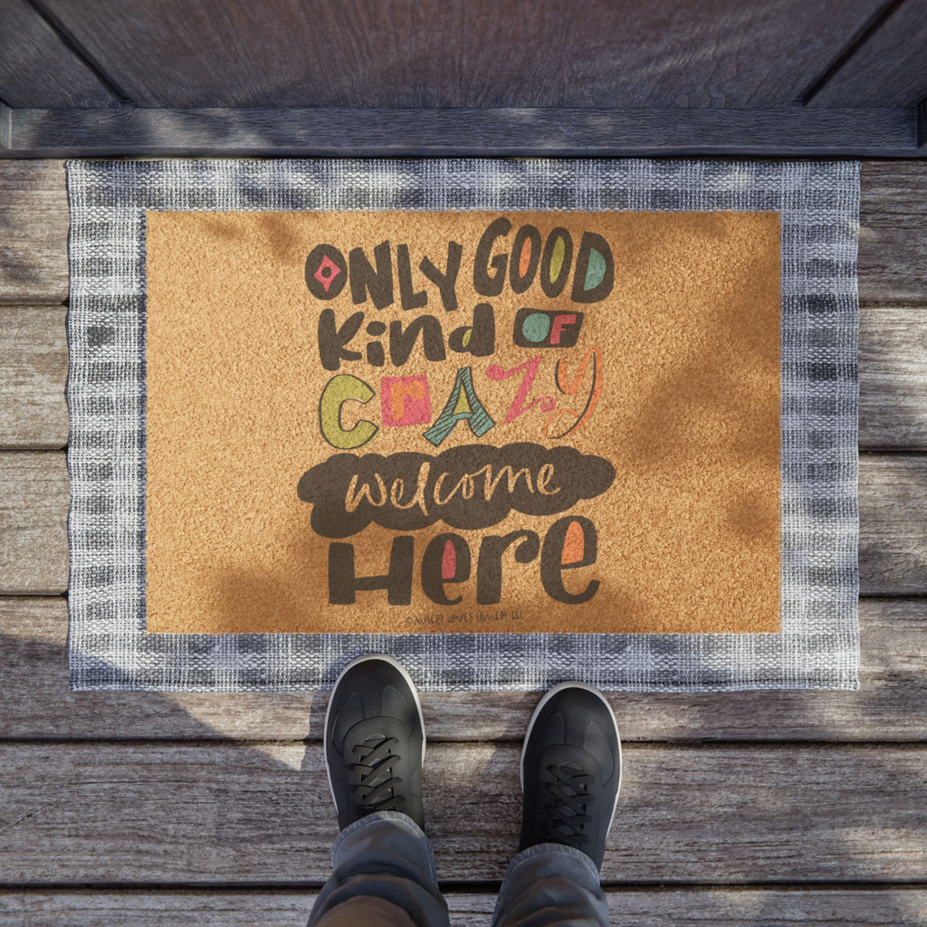 Only Good Kind of Crazy Welcome Here - Doormat