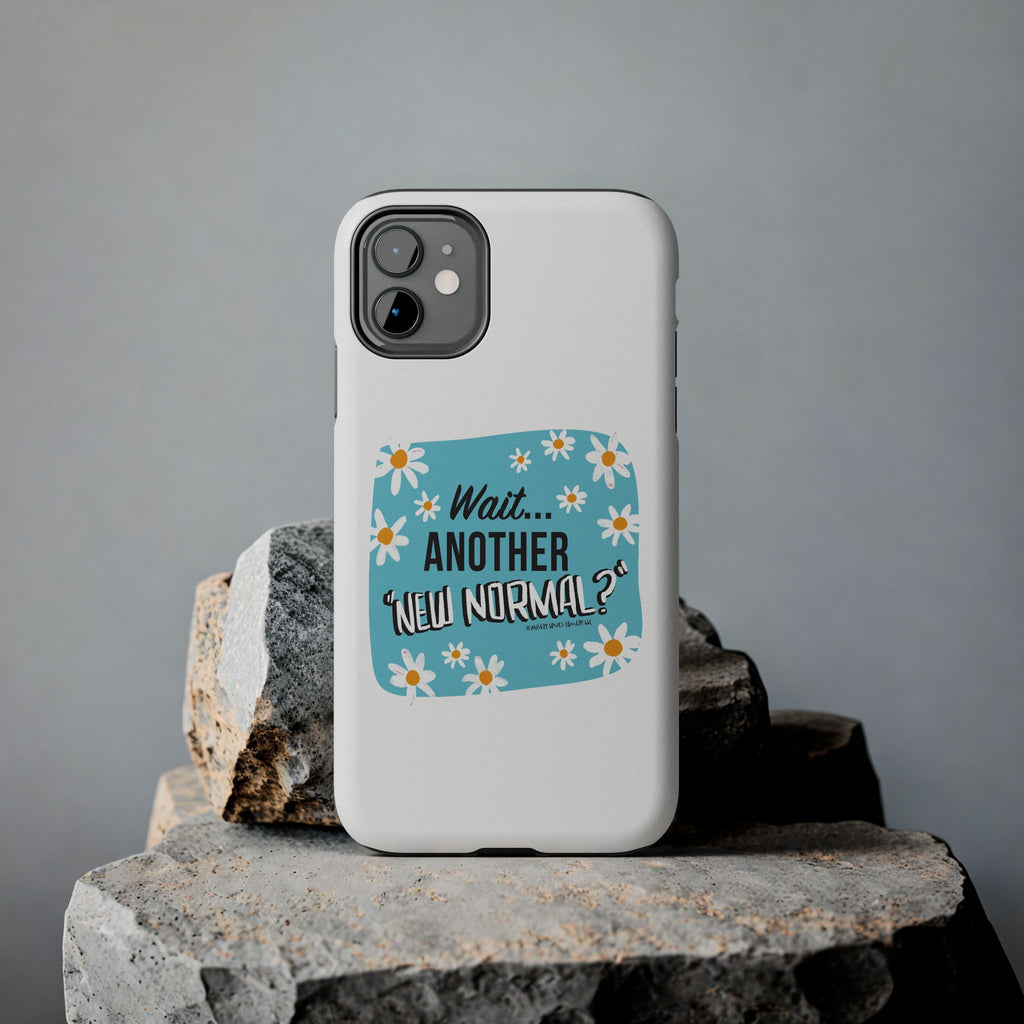 Wait...Another “New Normal”? – Phone Case