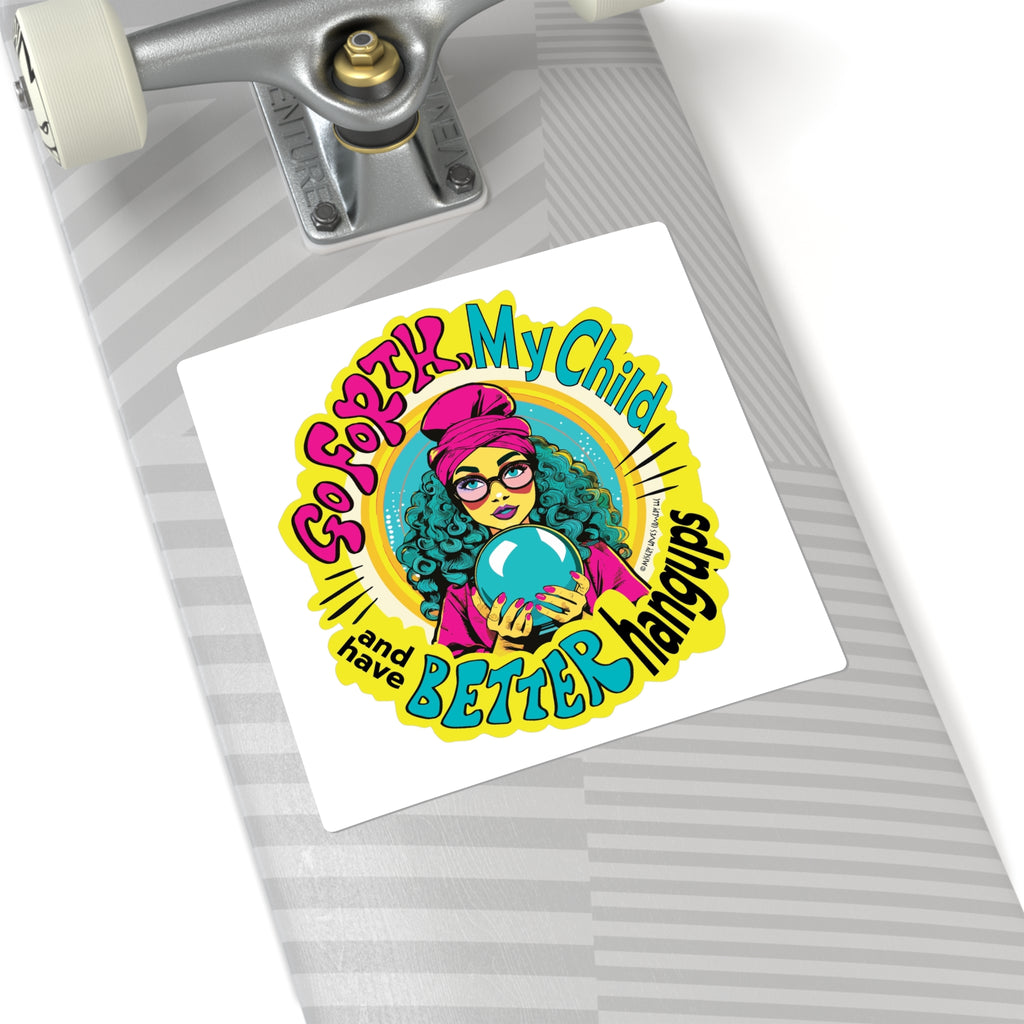 Go Forth, My Child and Have Better Hangups - Square Stickers