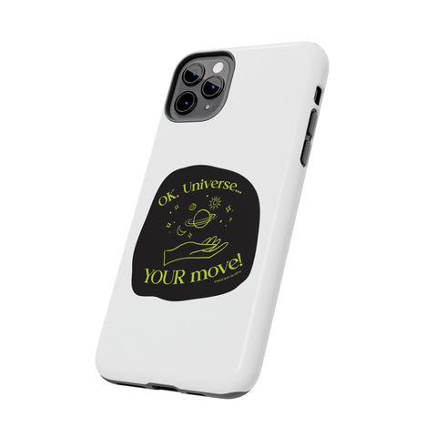 Ok, Universe ... Your Move! - Phone Case