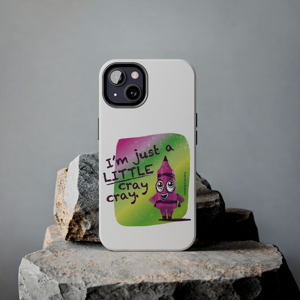 I'm Just A LITTLE Cray Cray - Phone Case