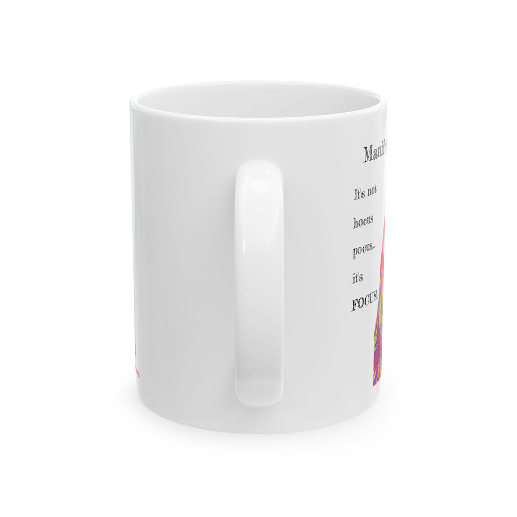 Manifestation, It's Not Hocus Pocus...It's Focus - Ceramic Mug, (11oz)