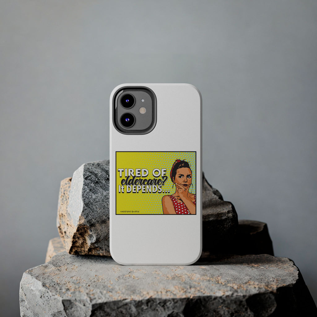 Tired of Eldercare? It Depends… Phone Case