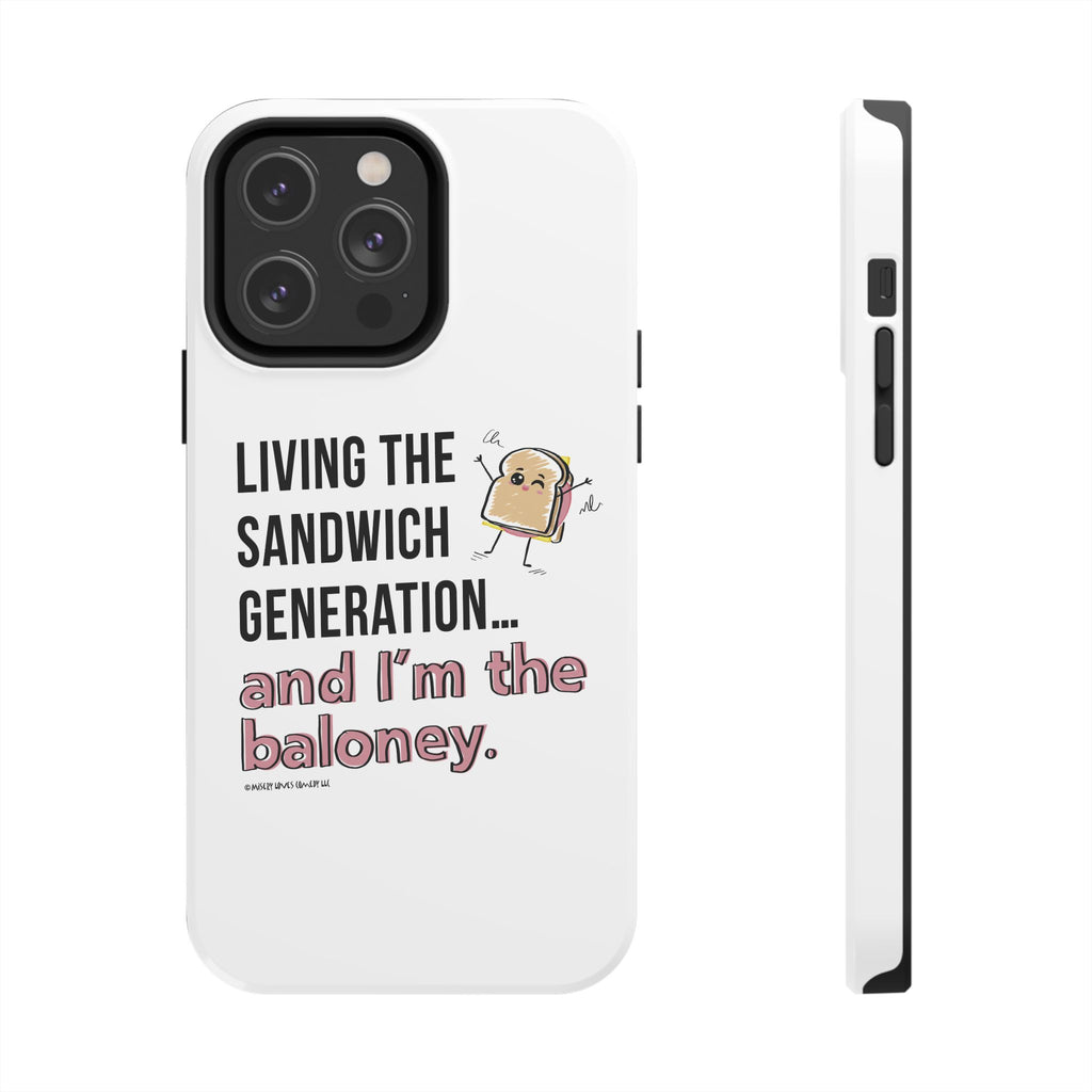 Living the Sandwich Generation…and I’m the Baloney! Phone Case