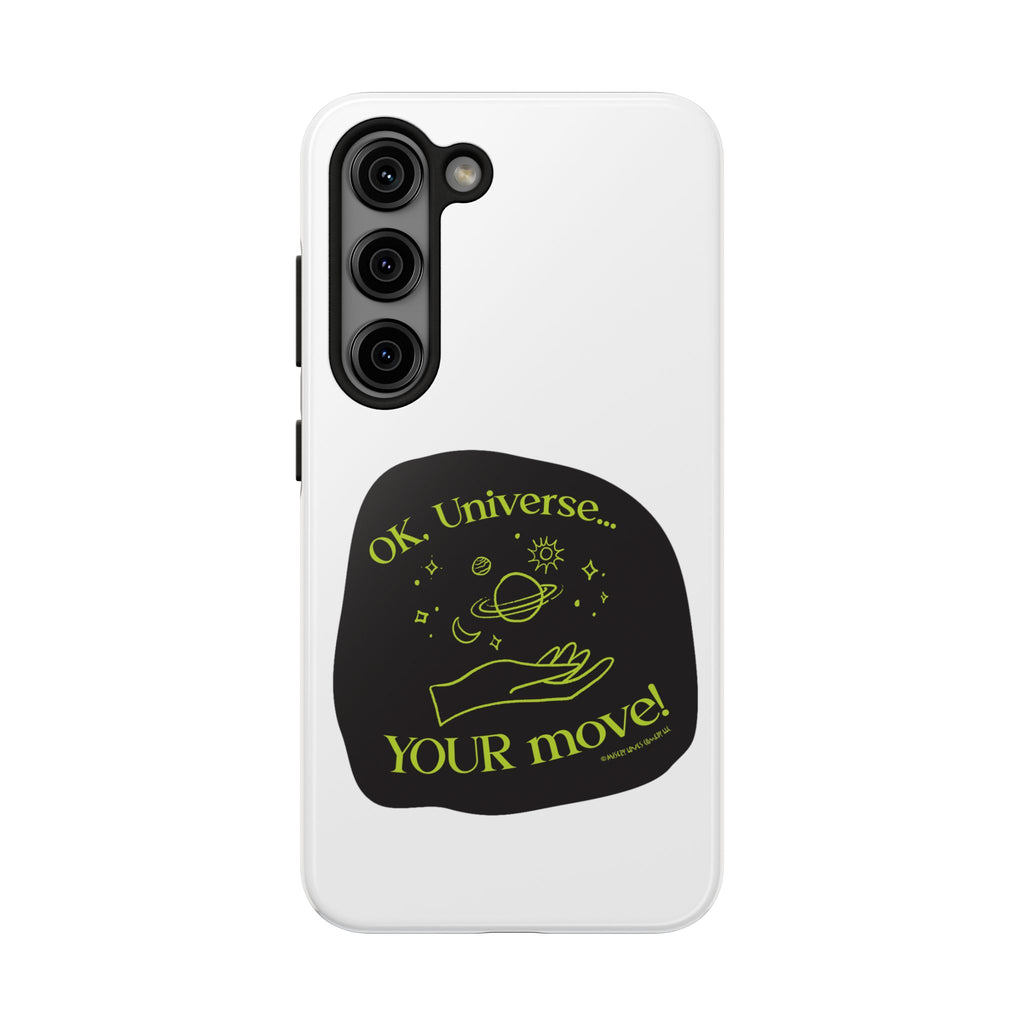 Ok, Universe ... Your Move! - Phone Case