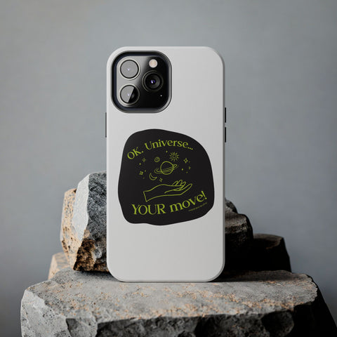 Ok, Universe ... Your Move! - Phone Case